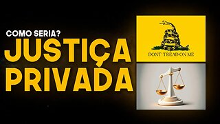 COMO SERIA A JUSTIÇA NUMA SOCIEDADE LIBERTÁRIA?