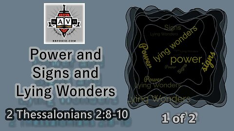 021 Power & Signs & Lying Wonders (2 Thessalonians 2:8-10) 1 of 2