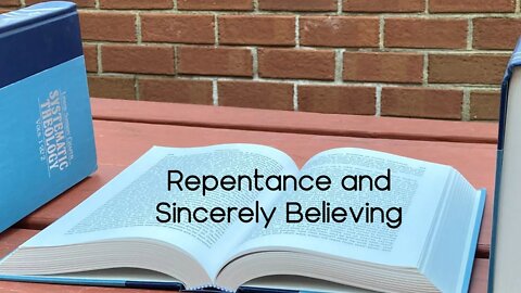 Repentance and Sincerely Believing