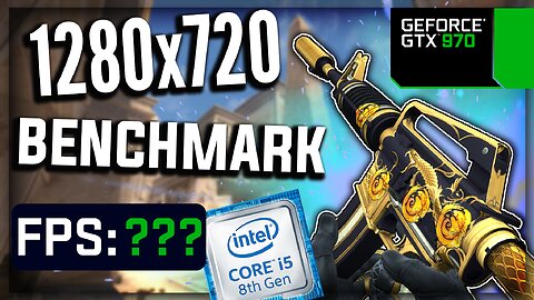 CSGO FPS BENCHMARK with GTX 970 & i5-8500 | 1280x720 | 16:9 | HIGH & LOW SETTINGS