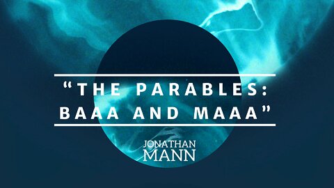 The Parables: Baaa and Maaa