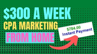 EARN $300 A Week From Home, CPA Marketing, Work At Home, Free Traffic