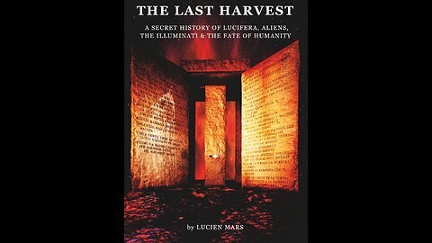 The Last Harvest: A Secret History of Lucifera, Aliens, The Illuminati & the Fate of Humanity