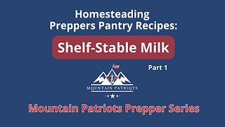 MT Patriots Preppers Pantry Series: How To Shelf Stable Milk - part 1