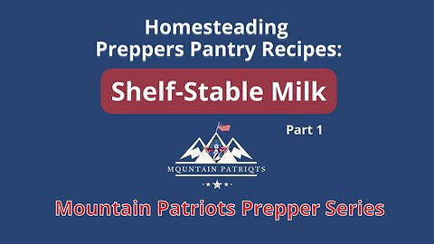 MT Patriots Preppers Pantry Series: How To Shelf Stable Milk - part 1