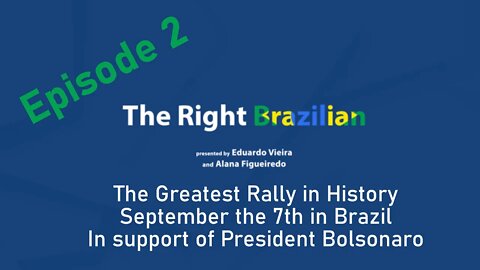 The Right Brazilian - Episode 2 - Sep 7th Rally for Bolsonaro