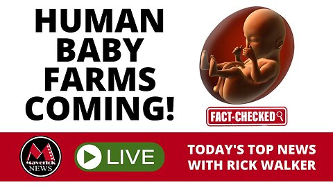 Ectolife Human Farms With Artifical Wombs Coming: Maverick News LIVE