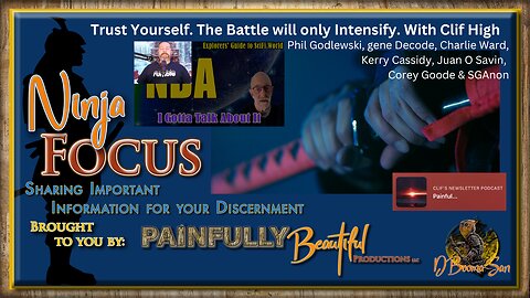 Ninja Focus ~ Trust Yourself. The Battle will only Intensify. With Clif High