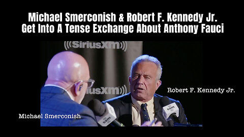 Michael Smerconish & Robert F. Kennedy Jr. Get Into A Tense Exchange About Anthony Fauci