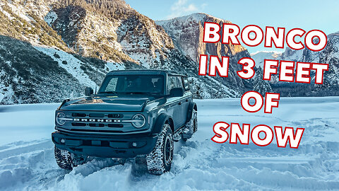 FORD BRONCO GOES 3 FEET OF SNOW | The Bronco Adventures
