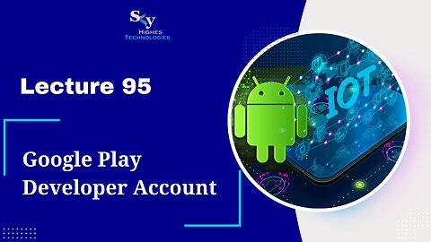 95. Google Play Developer Account | Skyhighes | Android Development