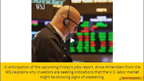 In anticipation of the upcoming Friday's jobs report, Anna Hirtenstein from the WSJ explains