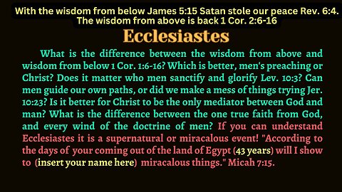 Ecclesiastes- Only now can we distinguish between the wisdom from above and the wisdom from below