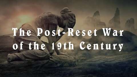 The Post-Reset War of the 19th Century