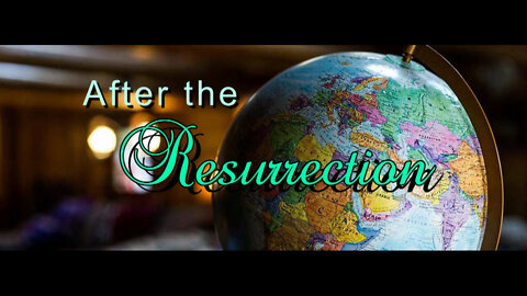 +22 AFTER THE RESURRECTION, Matthew 28:16-20