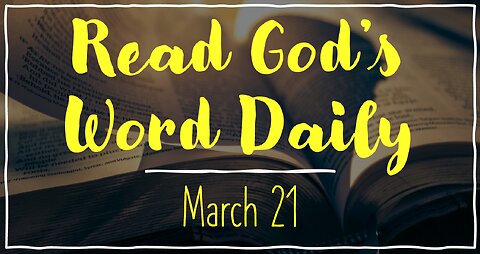 2023 Bible Reading - March 21