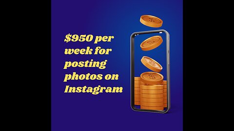 $950 a week for helping a fashion blogger to post images on Instagram
