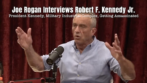 Joe Rogan Interviews RFK Jr. (President Kennedy, Military Industrial Complex, Getting Assassinated)