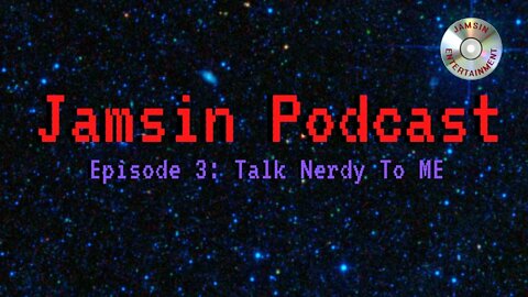 Jamsin Podcast 3: Talk Nerdy To Me