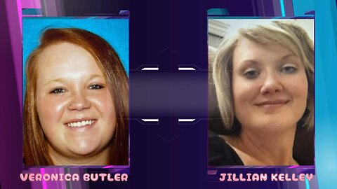 BREAKING NEWS ON VERONICA BUTLER & JILLIAN KELLEY CASE !