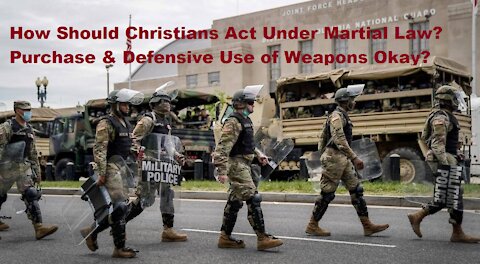 How May Christians Act Under Martial Law? Defensive Use of Weapons? - Barry Scarbrough [mirrored]