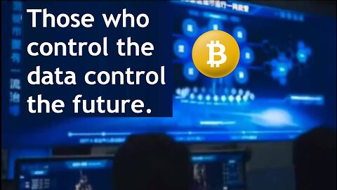 Those Who Control The Data Control The Future.
