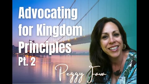 97: Pt. 2 Advocating for Kingdom Principles - Peggy Fava on Spirit-Centered Business