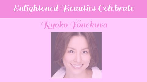 Enlightened Beauties Celebrate Ryoko Yonekura