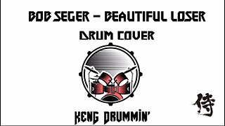 Bob Seger - Beautiful Loser Drum Cover KenG Samurai