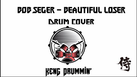 Bob Seger - Beautiful Loser Drum Cover KenG Samurai