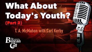 What about Today's Youth? (Part 2) - with Carl Kerby