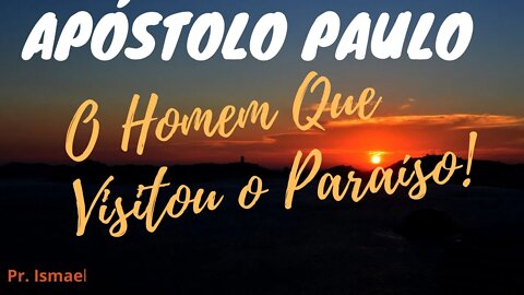 O Apóstolo Paulo no PARAÍSO (culto e pregação)