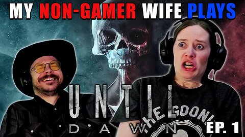 Why Do All The Jump Scares Happen To Me!!!! | My Non-Gamer Wife Plays Until Dawn | Ep. 1