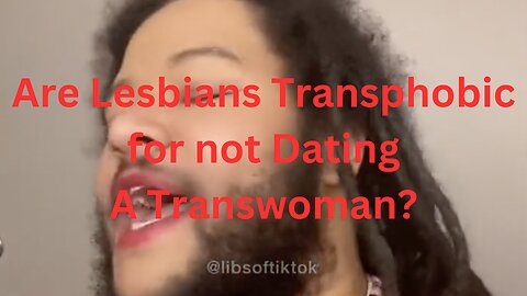 Are Lesbians Transphobic for not Dating a Transwoman?