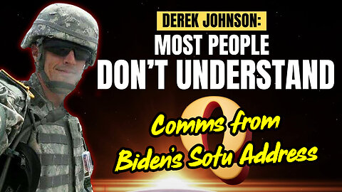 Derek Johnson Bombshell "Comms From Biden’s Sotu Address" 3.16.2024