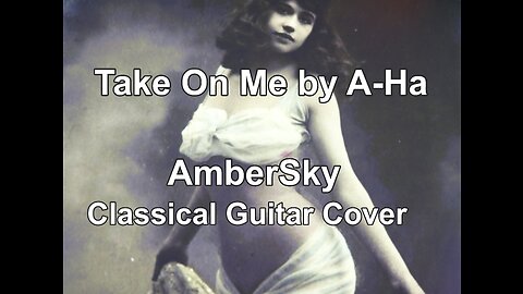 Take On Me - A-Ha - Classical Guitar Cover