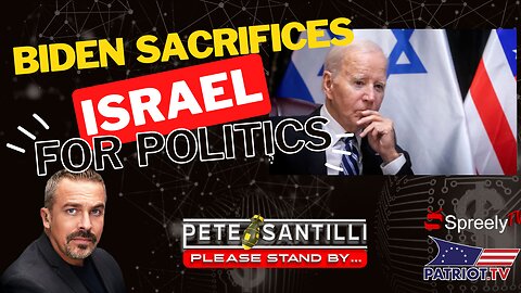 BIDEN SACRIFICES ISRAEL FOR POLITICS [Pete Santilli #4060-9AM]