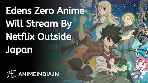Edens Zero Anime Will Stream By Netflix Outside Japan | Anime News | Animeindia.in