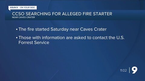 CCSO looking for alleged fire starter near Caves Crater