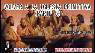 VOLVER A LA IGLESIA PRIMITIVA: PARTE 5 - EDGAR CRUZ MINISTRIES