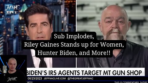 Sub Implodes, Riley Gaines Stands up for Women, Hunter Biden, and More!!