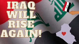 Why IRAQ Will Rise Again