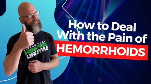 How to Dealing With the Pain of Hemorrhoids