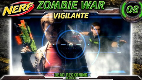 NERF WAR Zombies Episode 8 Vigilante | Dead Reckoning Season 0 HvZ
