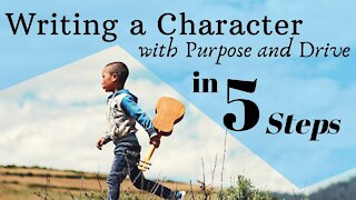 Writing a Character with Purpose and Drive in 5 Steps