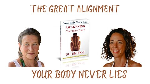 The Great Alignment: Episode #15 YOUR BODY NEVER LIES