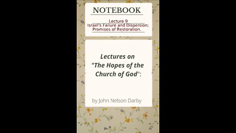 Lecture 9 of 11 on The Hopes of the Church of God, by J. N. Darby