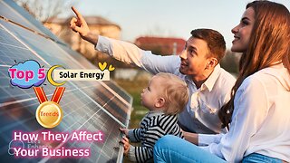 Top 5 Solar Energy Trends for 2023 and How They Affect Your Business