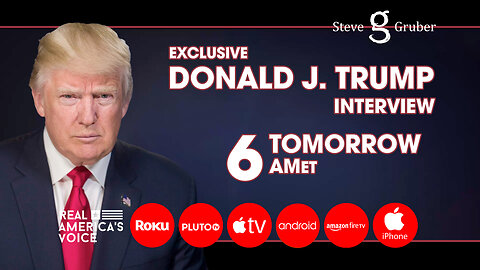 STEVE GRUBER SHOW EXCLUSIVE INTERVIEW WITH PRESIDENT TRUMP