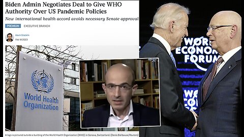 Great Reset | Biden Admin Negotiates Deal to Give WHO Authority Over US Pandemic Policies "Ideally the Response to COVID Should Be the Establishment of a Global Health Care System. COVID Makes Surveillance Go Under Your Skin." Yuval Noah Harari